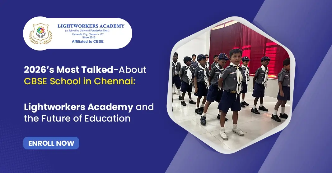 2026’s Most Talked-About CBSE School in Chennai: Lightworkers Academy and the Future of Education 2026’s Most Talked-About CBSE School in Chennai: Lightworkers Academy and the Future of Education