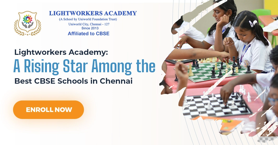 Lightworkers Academy: A Rising Star Among the Best CBSE Schools in Chennai Lightworkers Academy: A Rising Star Among the Best CBSE Schools in Chennai
