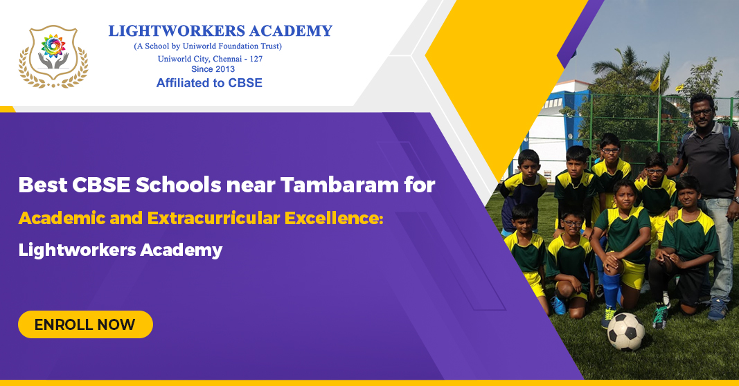 Best CBSE Schools near Tambaram for Academic and Extracurricular Excellence: Lightworkers Academy