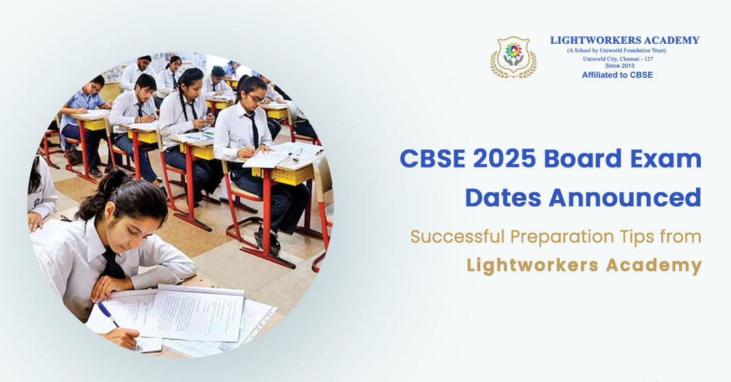 CBSE 2025 Board Exam Dates Announced: Successful Preparation Tips from Lightworkers Academy