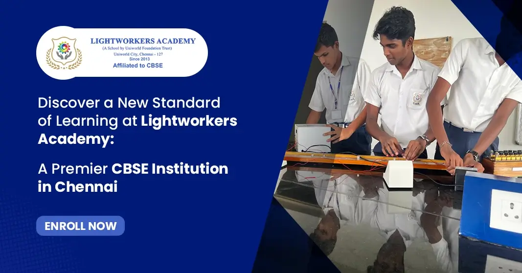 Discover a New Standard of Learning at Lightworkers Academy: A Premier CBSE Institution in Chennai Discover a New Standard of Learning at Lightworkers Academy: A Premier CBSE Institution in Chennai