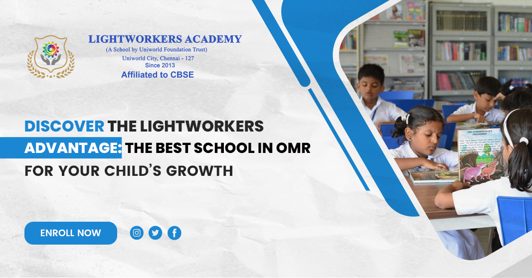 Discover the Lightworkers Advantage: The Best School in OMR for Your Child's Growth