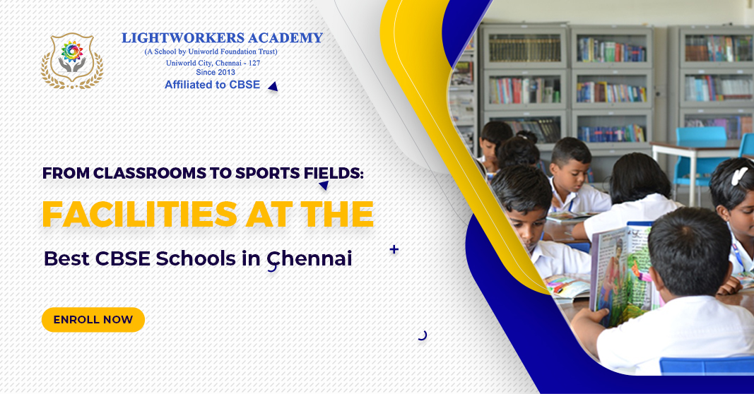 From Classrooms to Sports Fields: Facilities at the Best CBSE Schools in Chennai