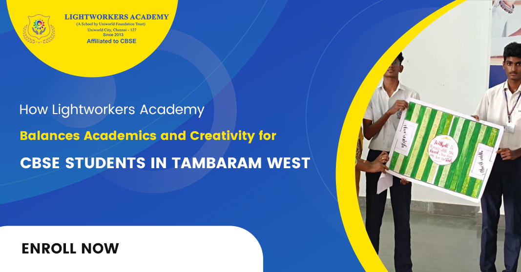 How Lightworkers Academy Balances Academics and Creativity for CBSE Students in Tambaram West