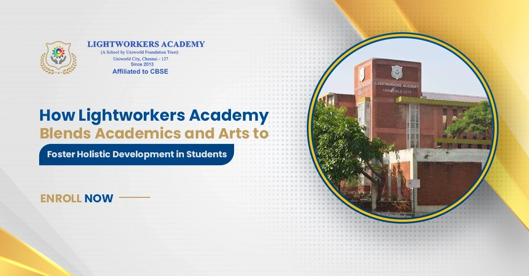 How Lightworkers Academy Blends Academics and Arts to Foster Holistic Development in Students How Lightworkers Academy Blends Academics and Arts to Foster Holistic Development in Students