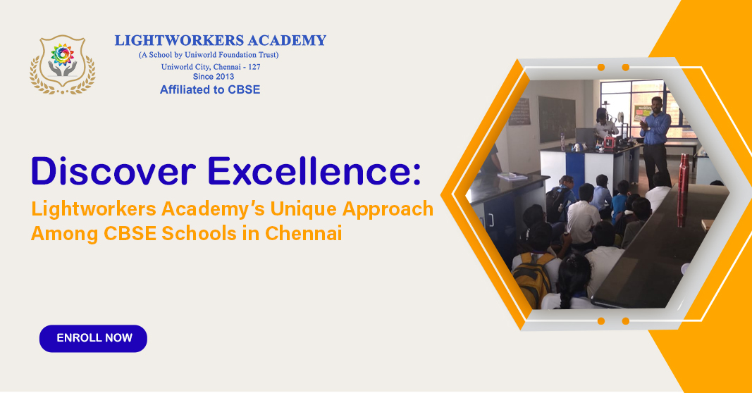 Discover Excellence: Lightworkers Academy's Unique Approach Among CBSE Schools in Chennai