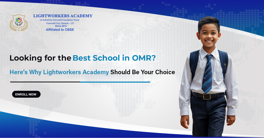 Looking for the Best School in OMR? Here’s Why Lightworkers Academy Should Be Your Choice