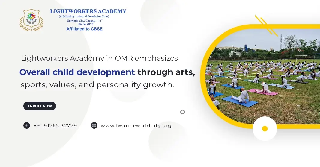 Lightworkers Academy in OMR emphasizes overall child development through arts, sports, values, and personality growth Lightworkers Academy in OMR emphasizes overall child development through arts, sports, values, and personality growth