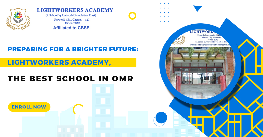 Preparing for a Brighter Future: Lightworkers Academy, the Best School in OMR