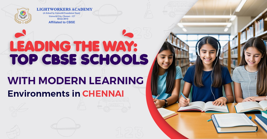 Leading the Way: Top CBSE Schools with Modern Learning Environments in Chennai