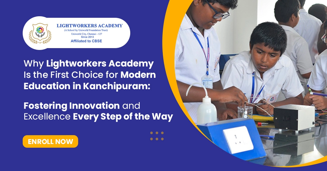 Why Lightworkers Academy is the First Choice for Modern Education in Kanchipuram: Fostering Innovation and Excellence Every Step of the Way Why Lightworkers Academy is the First Choice for Modern Education in Kanchipuram: Fostering Innovation and Excellence Every Step of the Way
