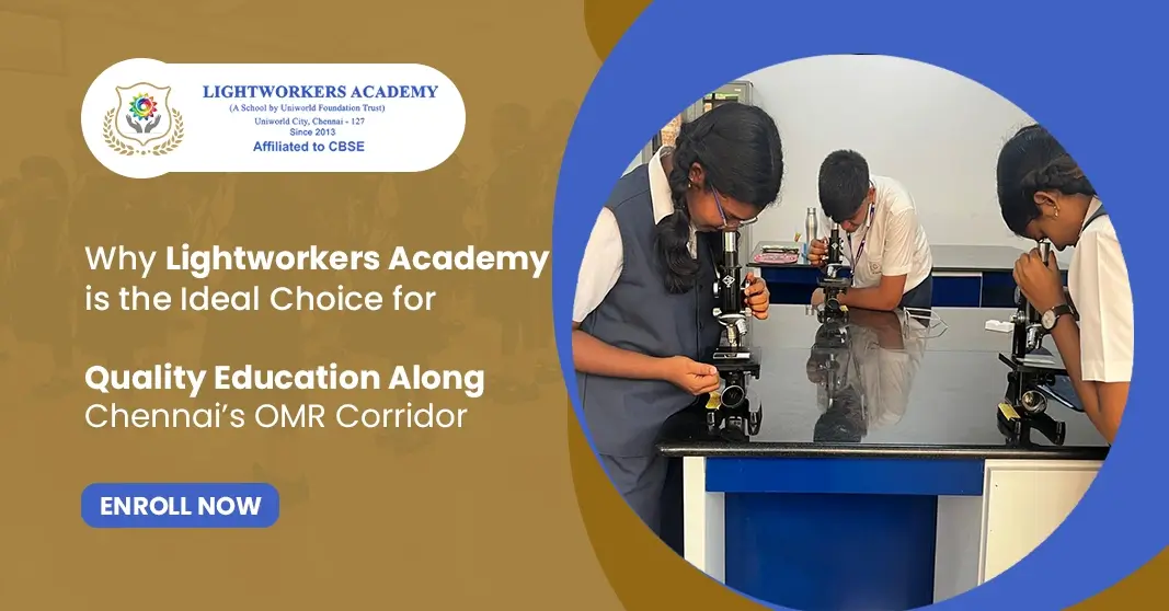 Why Lightworkers Academy is the Ideal Choice for Quality Education Along Chennai’s OMR Corridor Why Lightworkers Academy is the Ideal Choice for Quality Education Along Chennai’s OMR Corridor